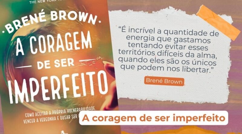 livro A coragem de ser imperfeito, da pesquisadora norte-americana Brené Brown.